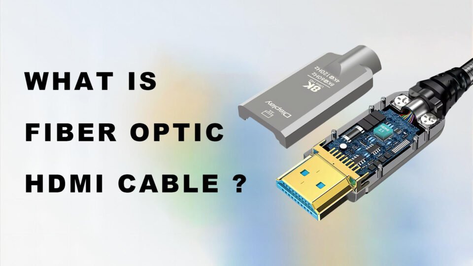 What Is Fiber Optic HDMI Cable