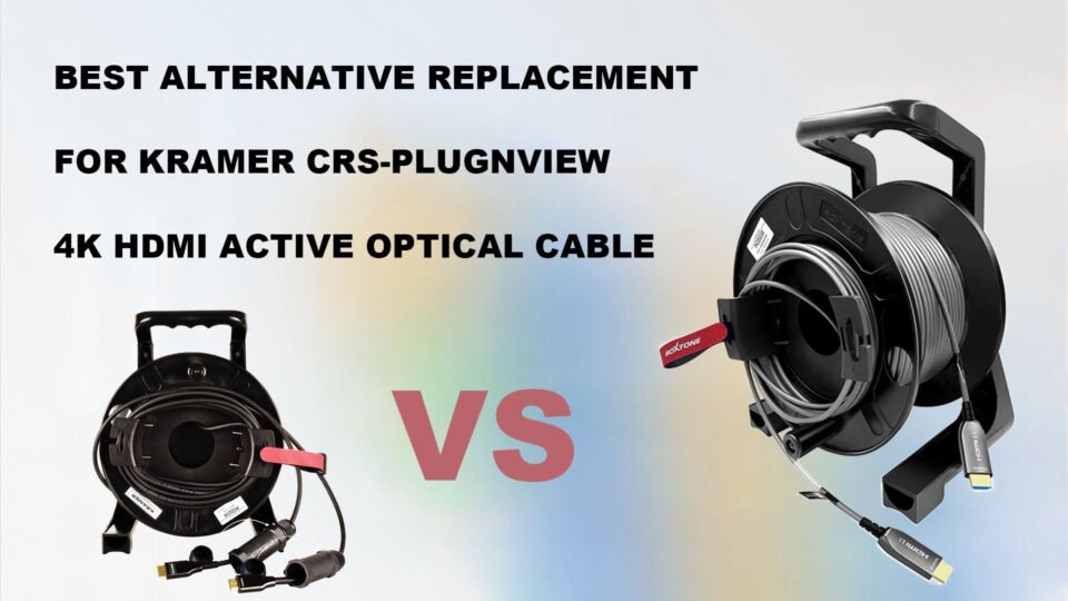 Best Alternative Replacement for Kramer CRS-PlugNView 4K HDMI Active Optical Cable