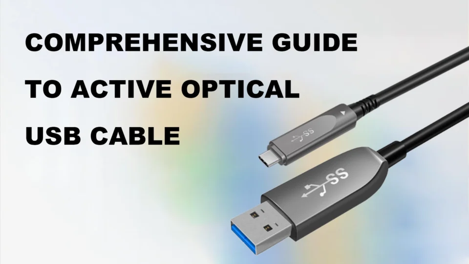 Comprehensive Guide to Active Optical USB Cable